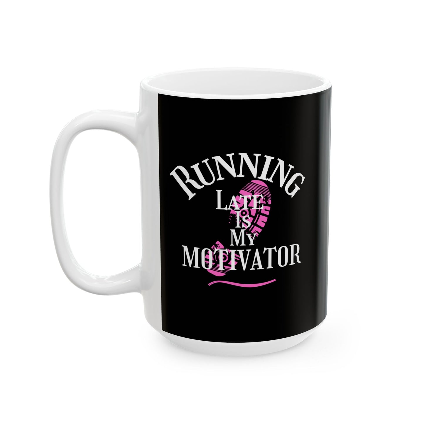 Running Motivation Coffee Cup 11oz 15oz