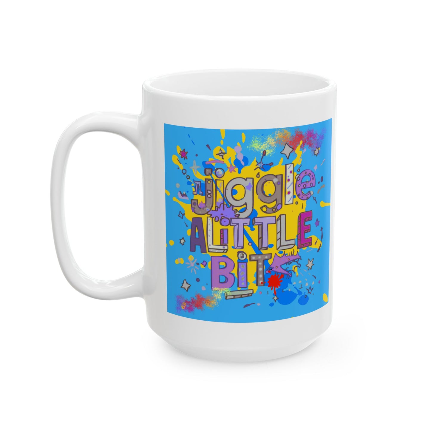 Colorful "Jiggle a little bit" Mug