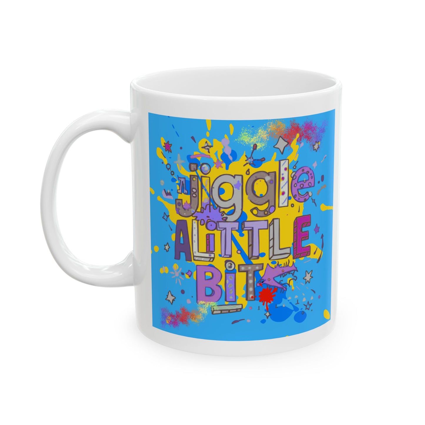 Colorful "Jiggle a little bit" Mug