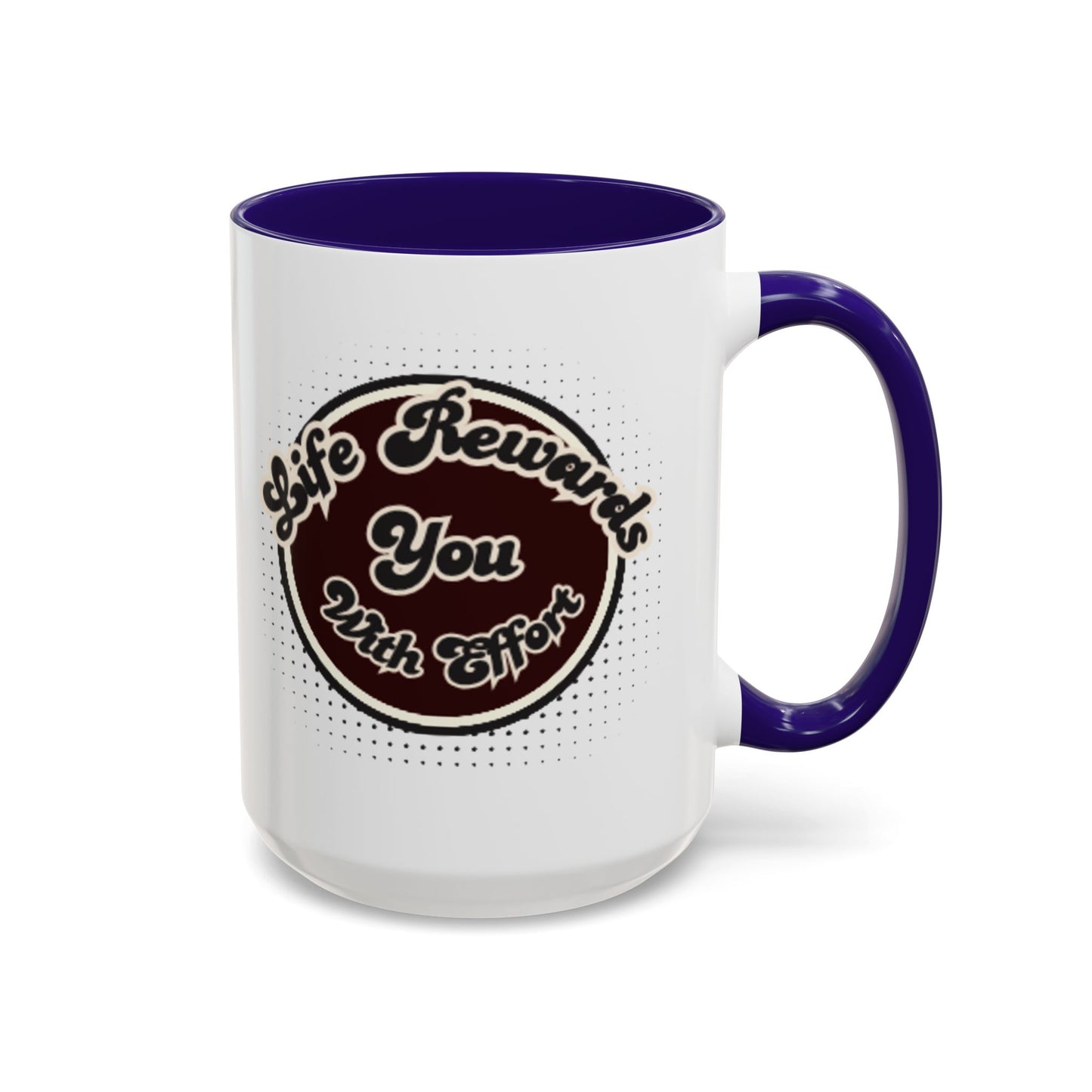 Life Rewards You Coffee Mug,  Inspirational Gift, and Accessory