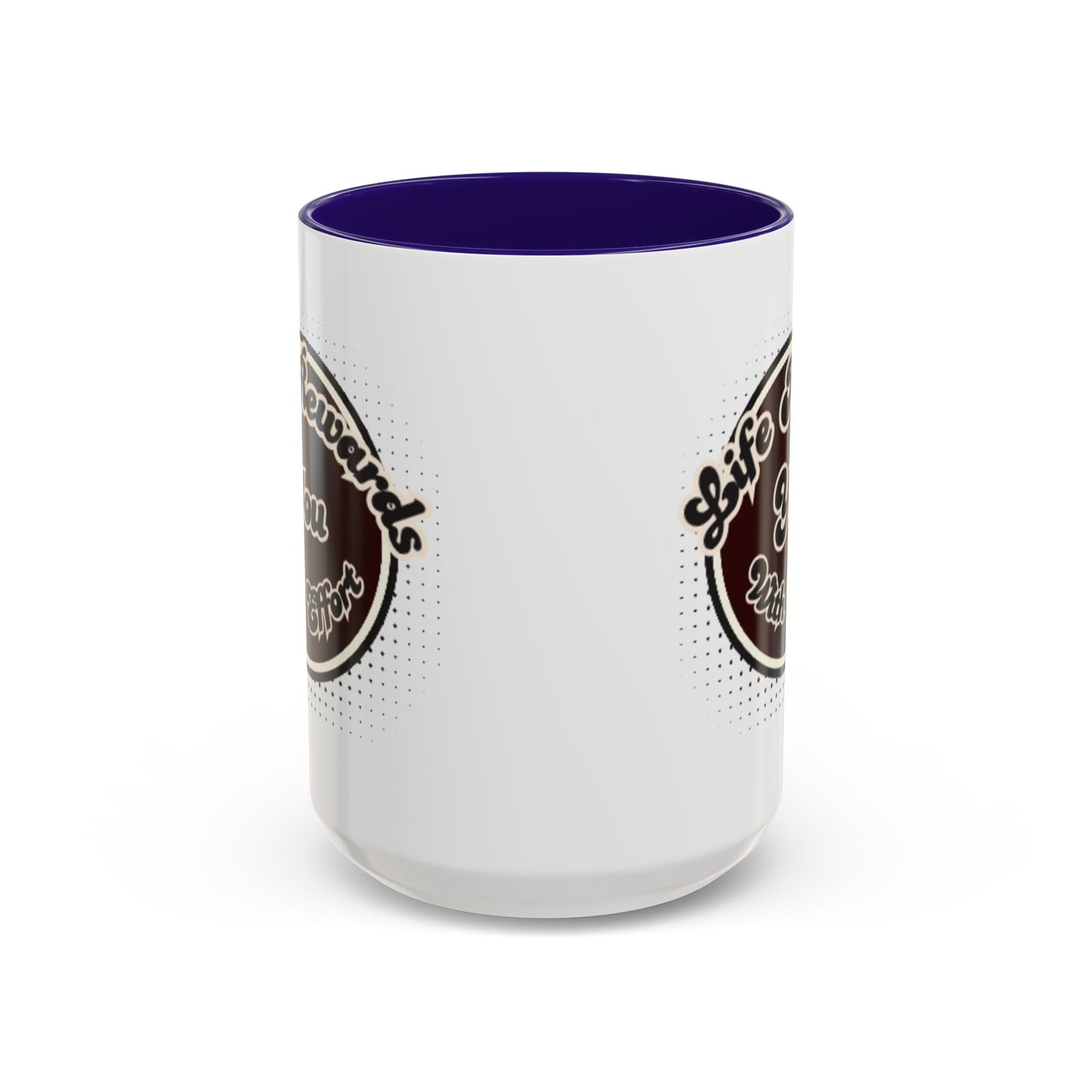 Life Rewards You Coffee Mug,  Inspirational Gift, and Accessory