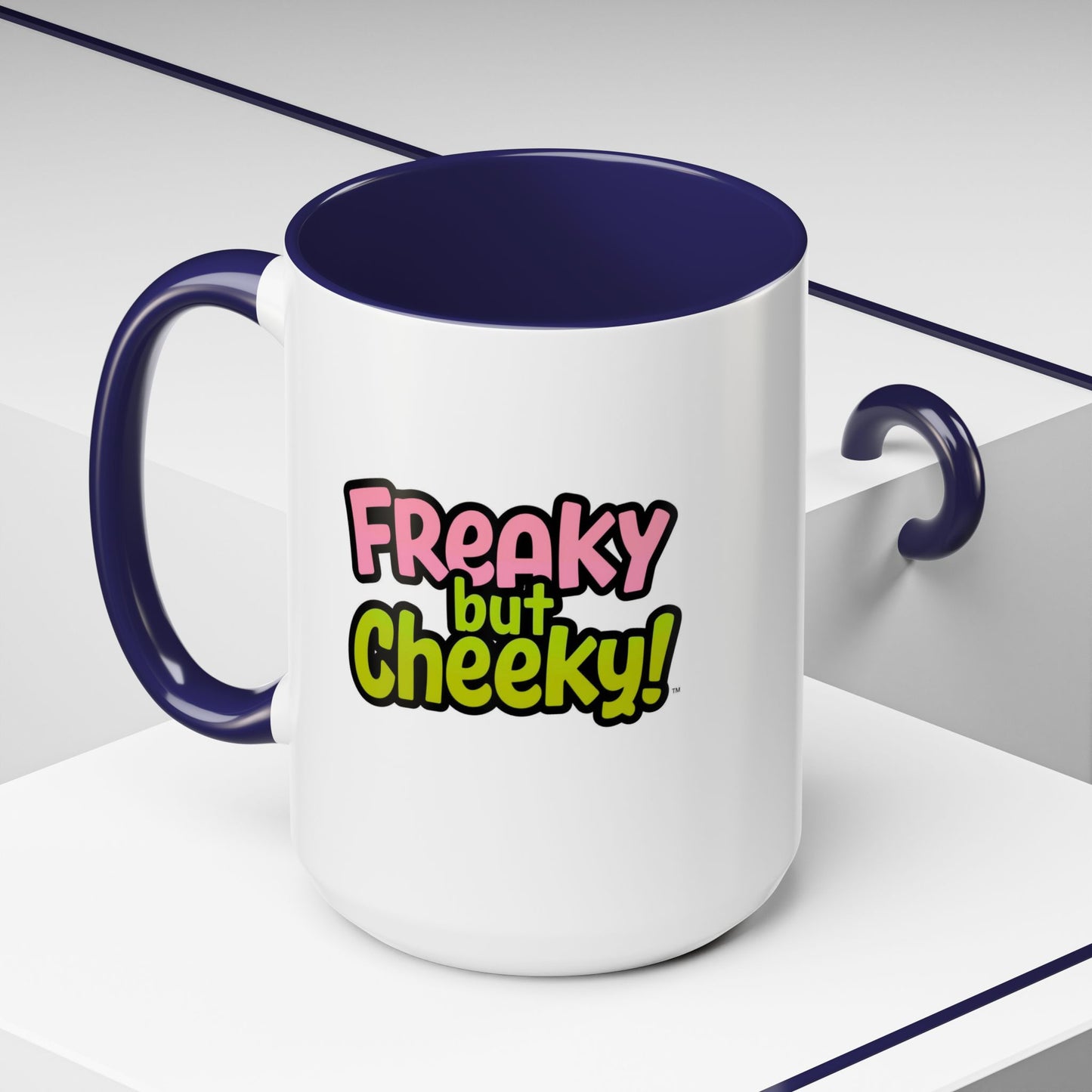 Fun Coffee Mug  freeky but Cheeky