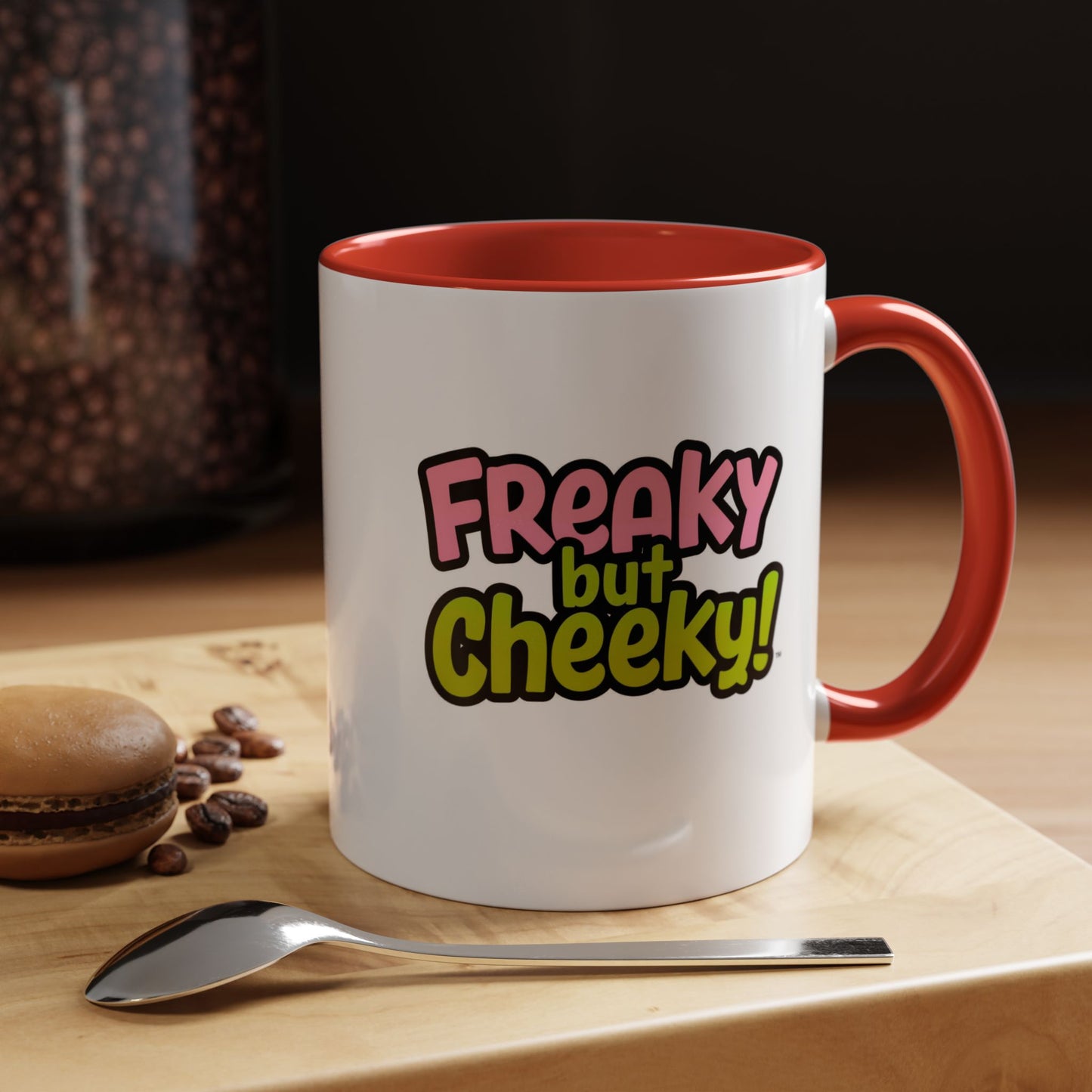 Fun Coffee Mug  freeky but Cheeky