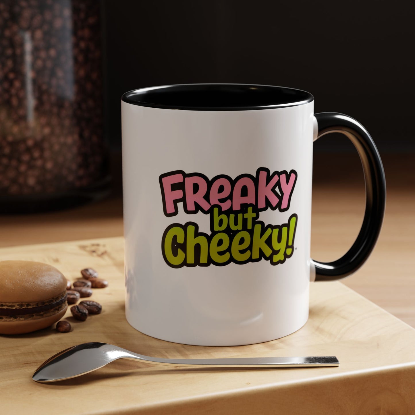 Fun Coffee Mug  freeky but Cheeky