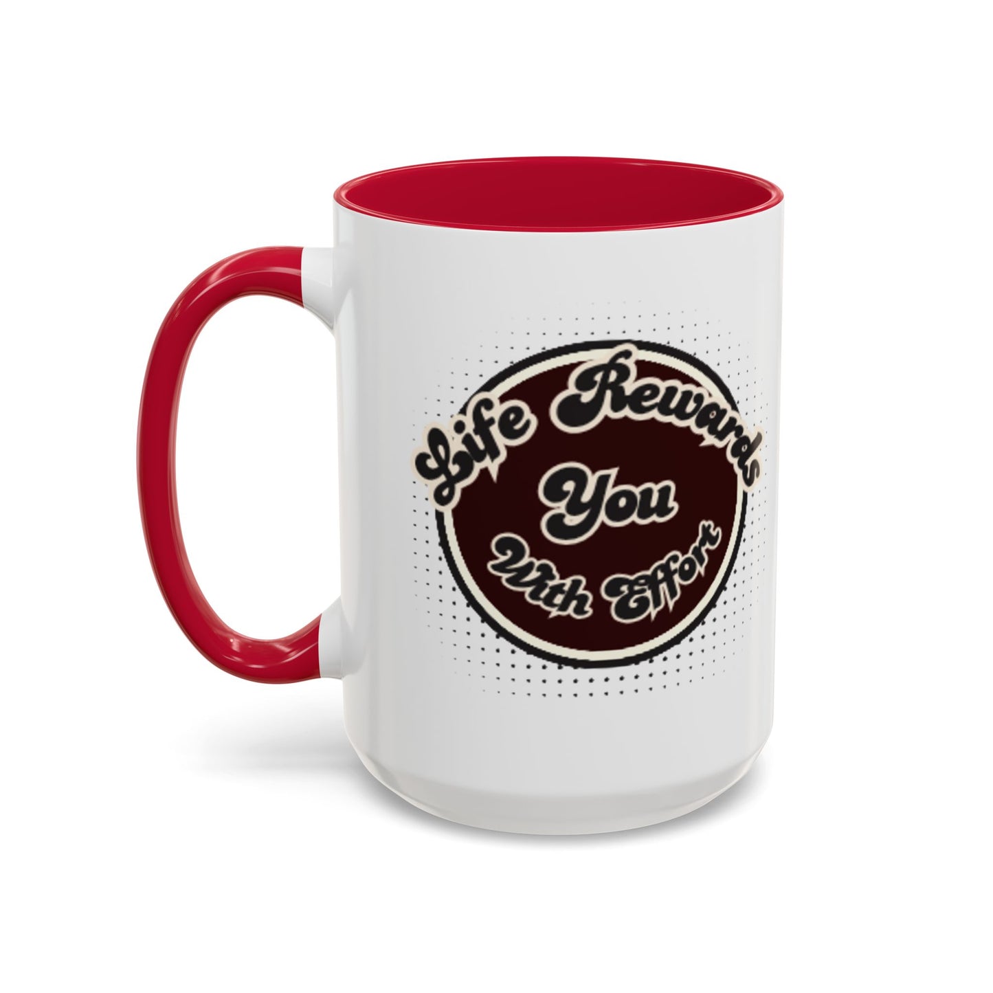 Life Rewards You Coffee Mug,  Inspirational Gift, and Accessory