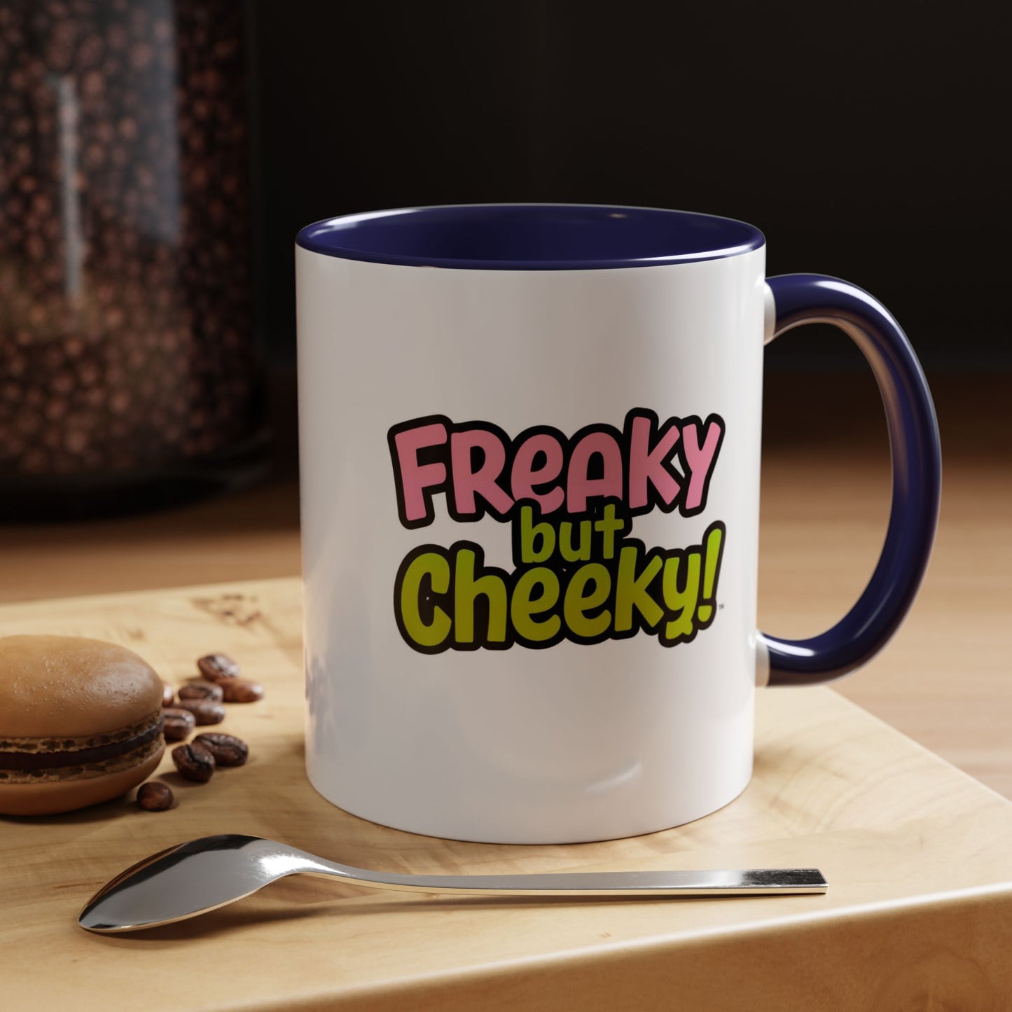 Fun Coffee Mug  freeky but Cheeky