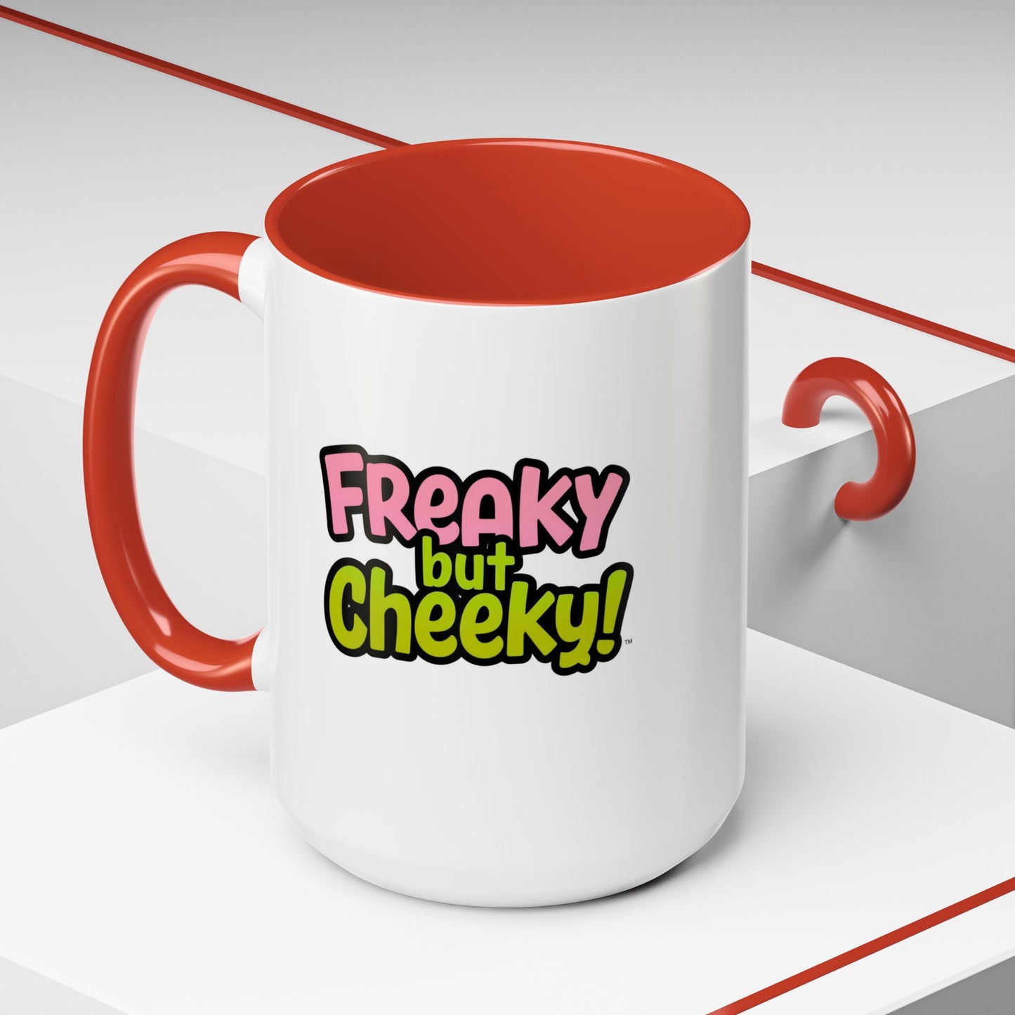 Fun Coffee Mug  freeky but Cheeky