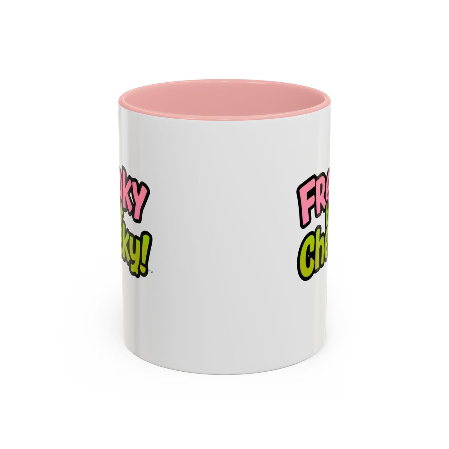 Fun Coffee Mug  freeky but Cheeky