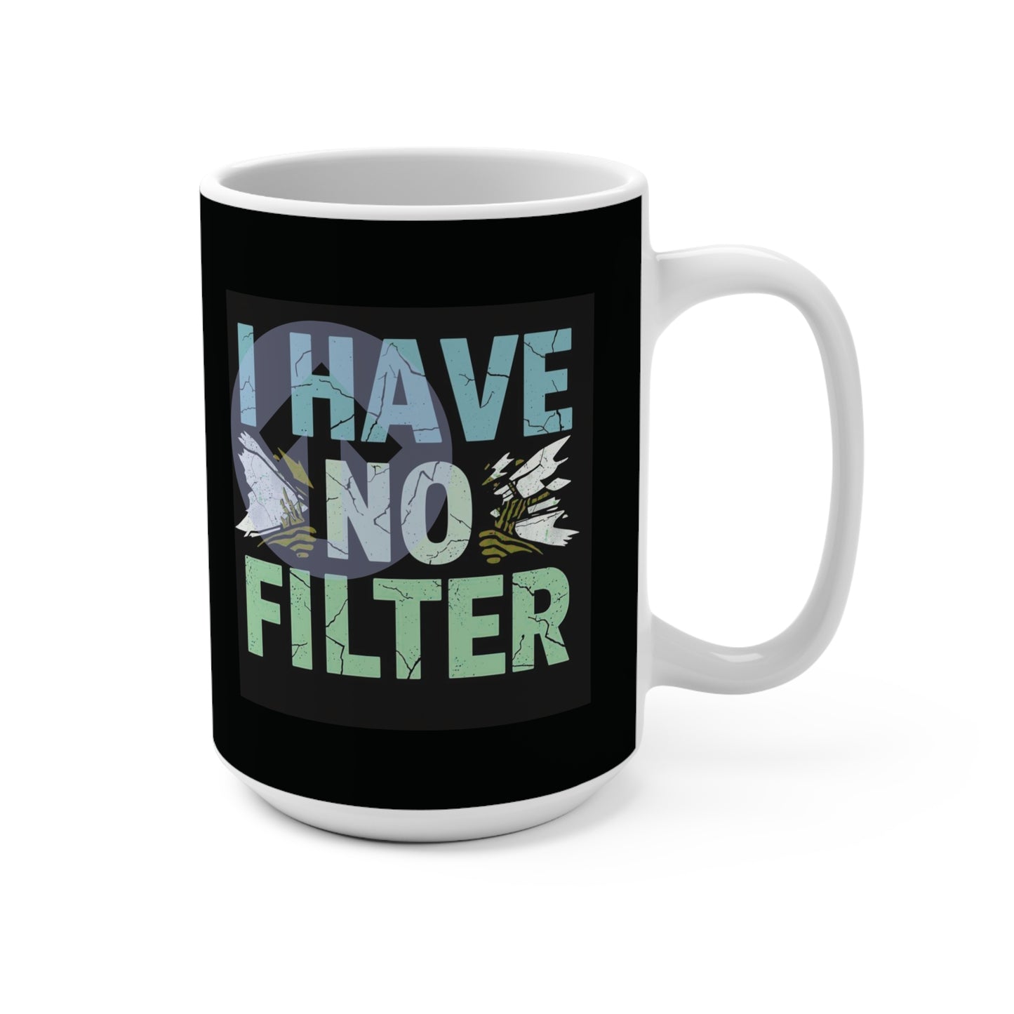 15oz Coffee Mug - "I Have No Filter" Perfect Gift