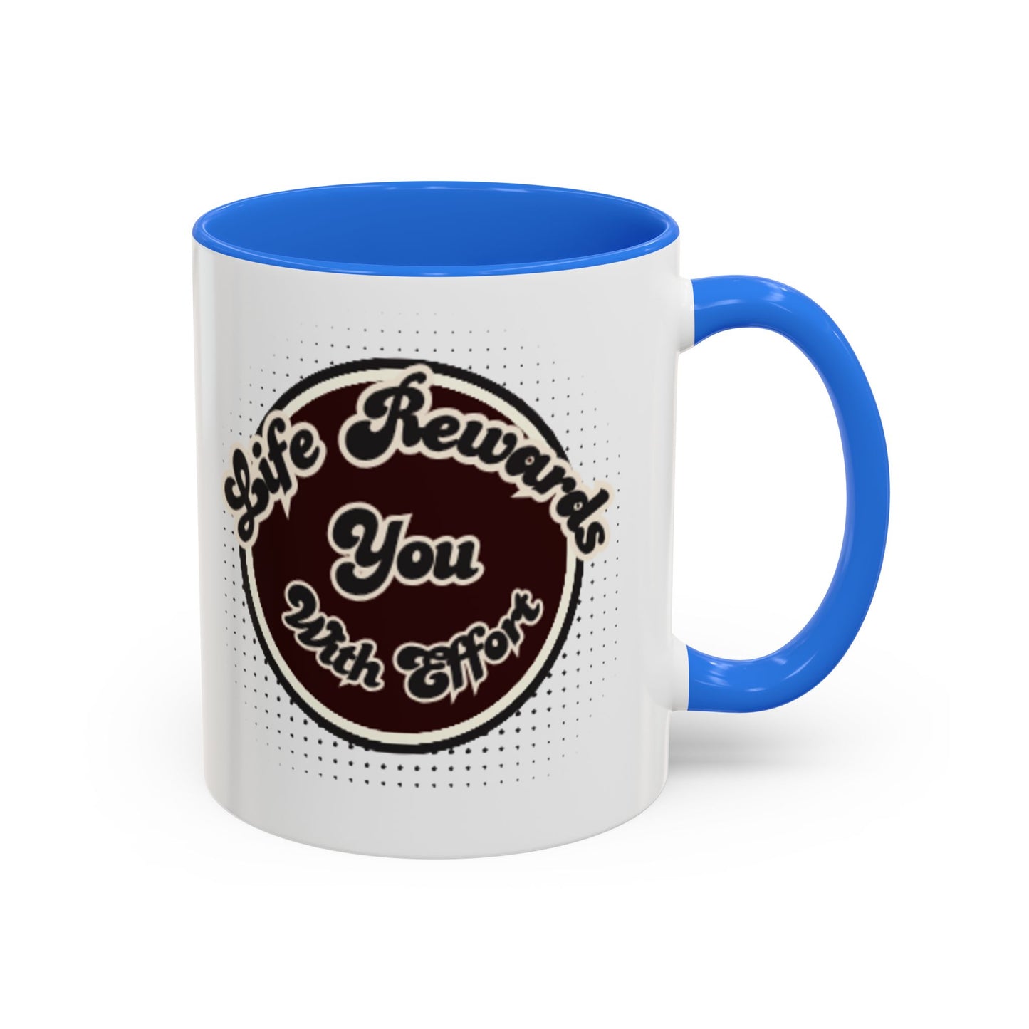 Life Rewards You Coffee Mug,  Inspirational Gift, and Accessory