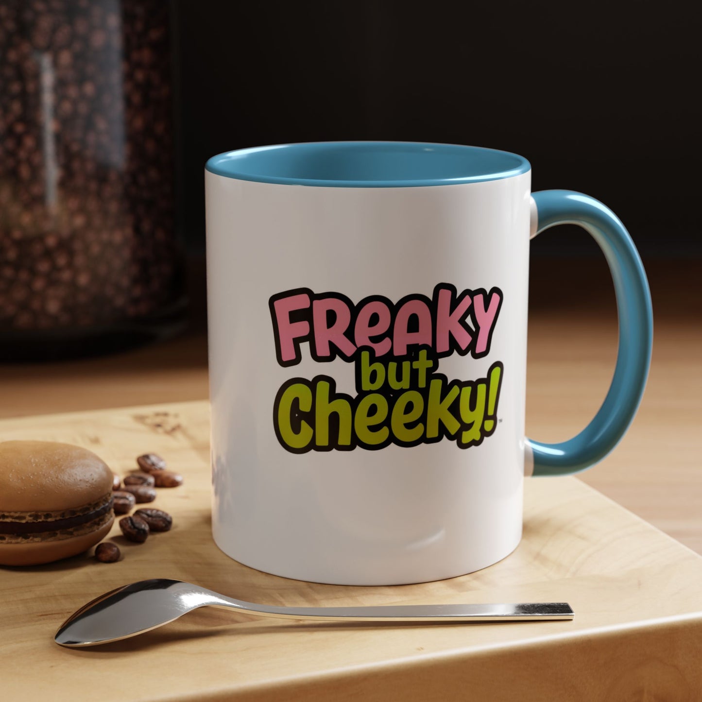 Fun Coffee Mug  freeky but Cheeky