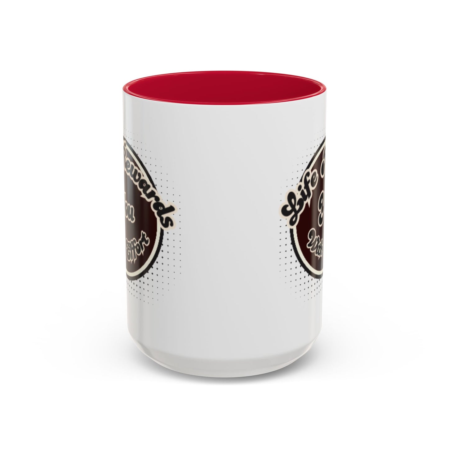 Life Rewards You Coffee Mug,  Inspirational Gift, and Accessory