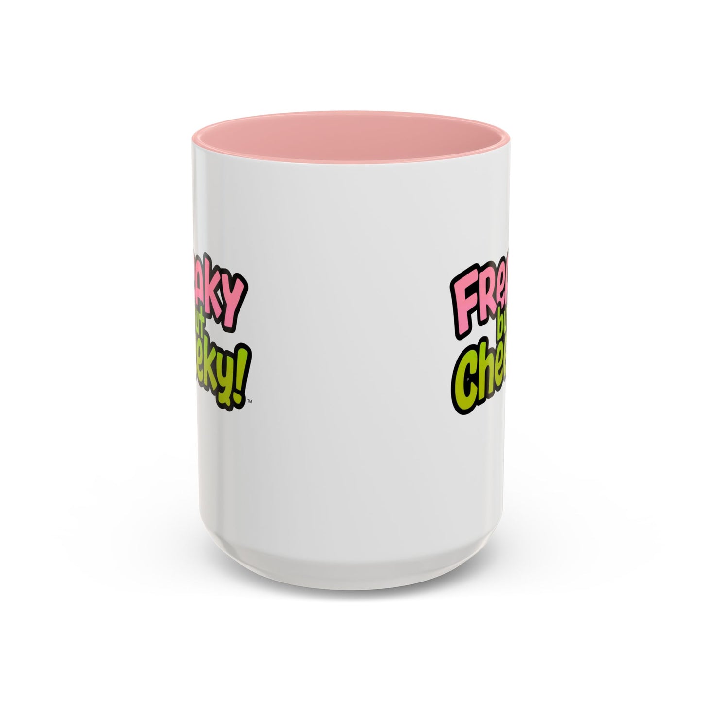 Fun Coffee Mug  freeky but Cheeky