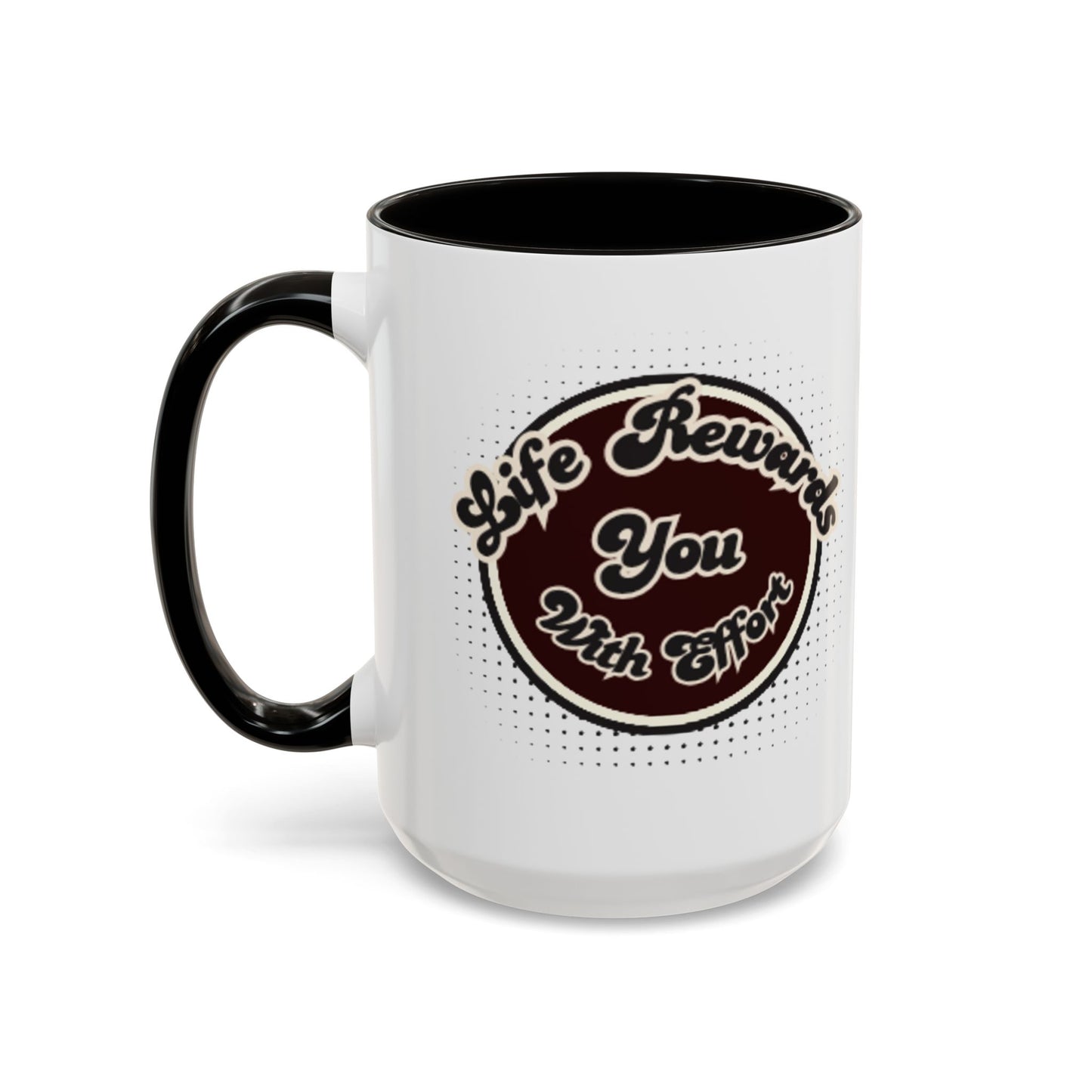 Life Rewards You Coffee Mug,  Inspirational Gift, and Accessory