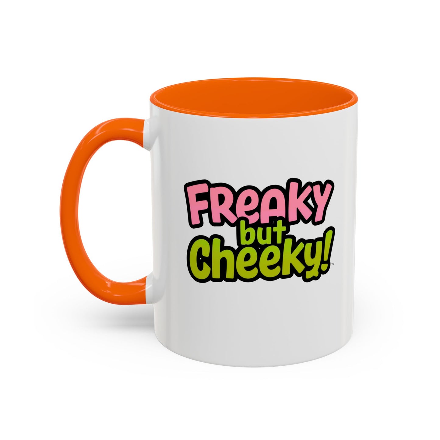 Fun Coffee Mug  freeky but Cheeky