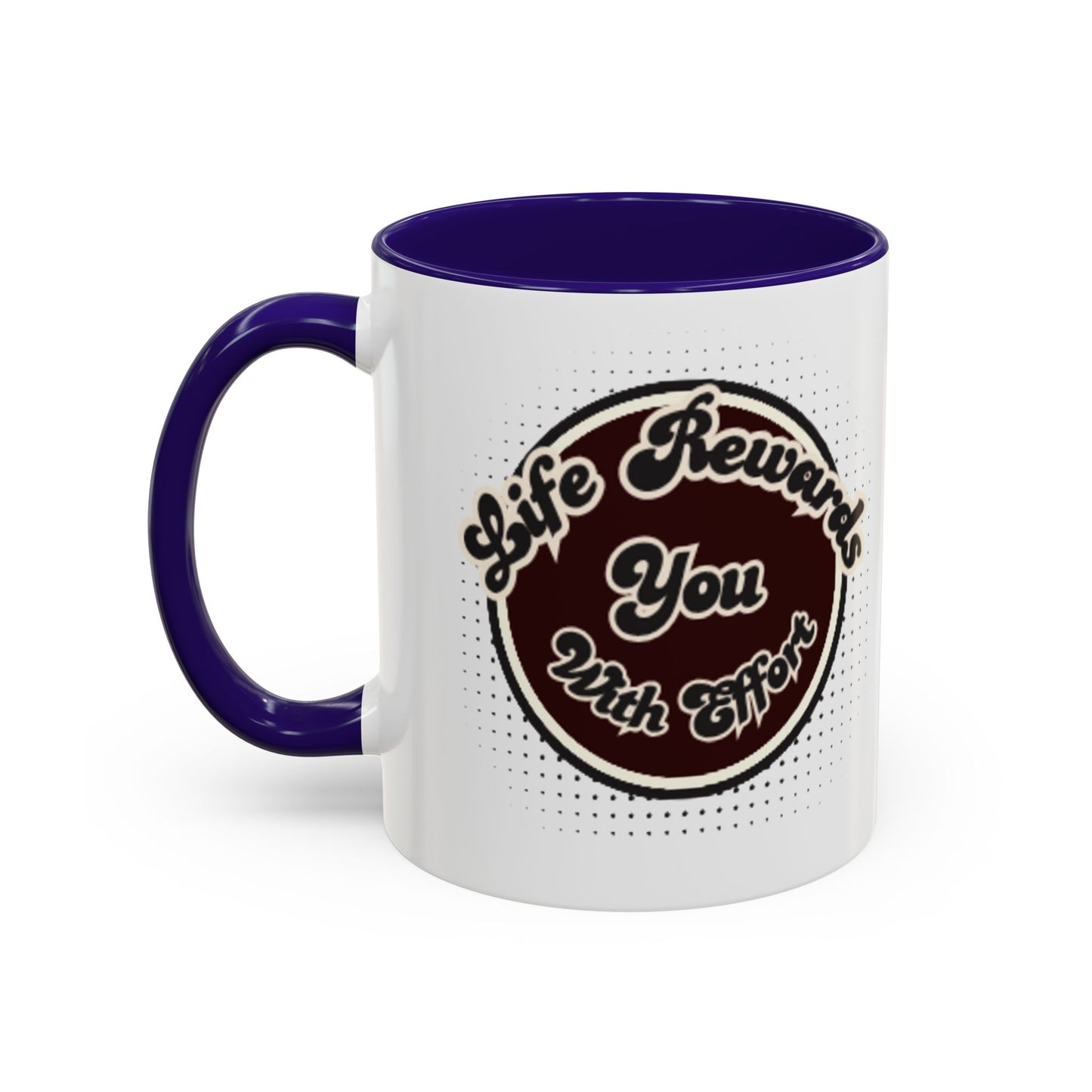 Life Rewards You Coffee Mug,  Inspirational Gift, and Accessory