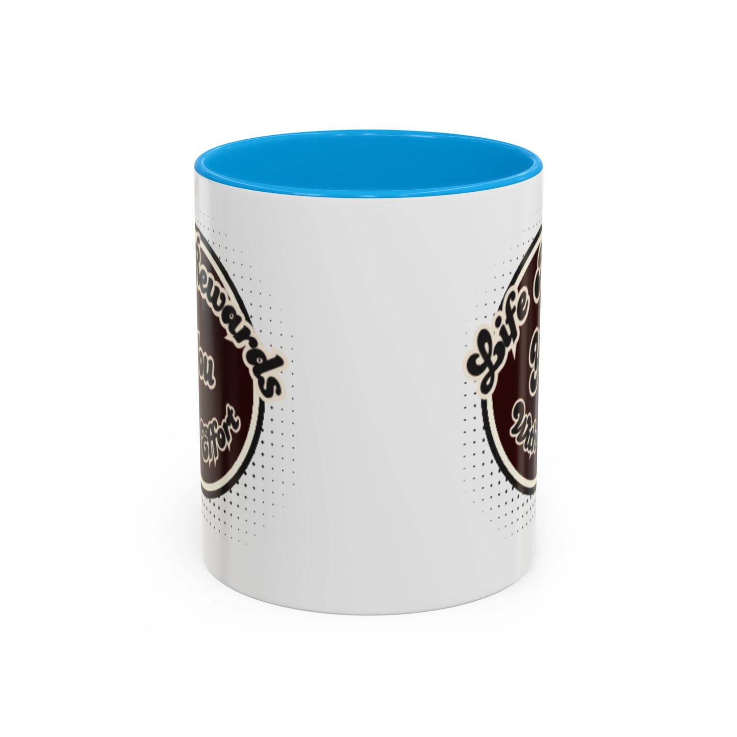 Life Rewards You Coffee Mug,  Inspirational Gift, and Accessory
