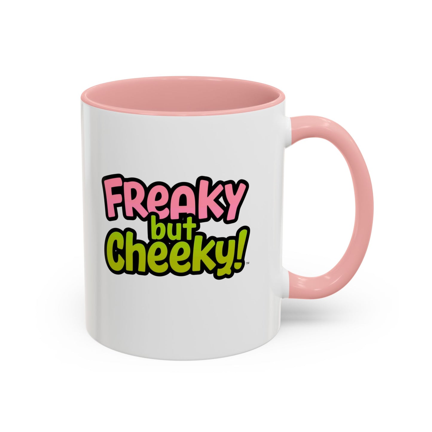Fun Coffee Mug  freeky but Cheeky