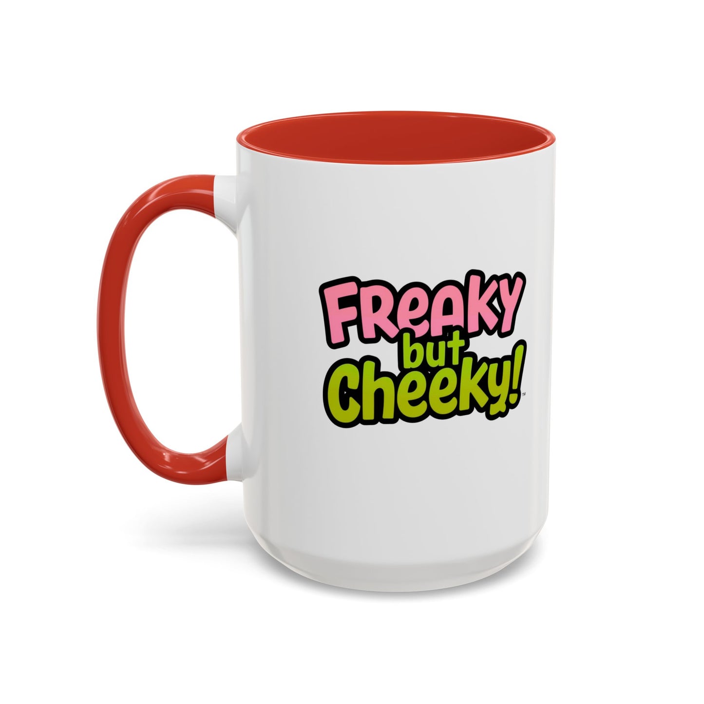 Fun Coffee Mug  freeky but Cheeky
