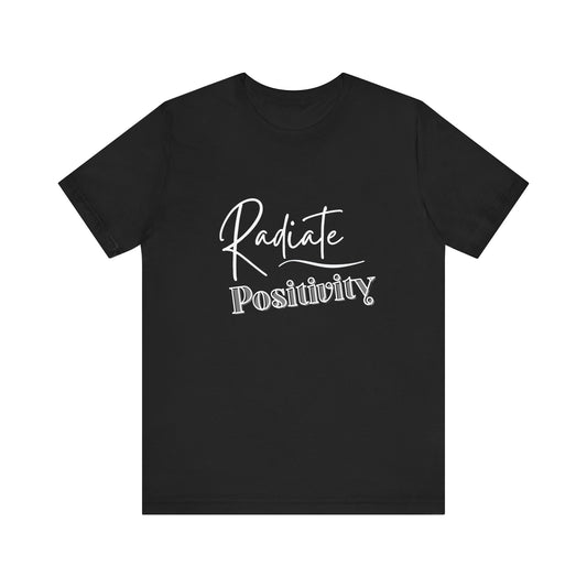 Radiate Positivity Tshirt - Unisex Tee