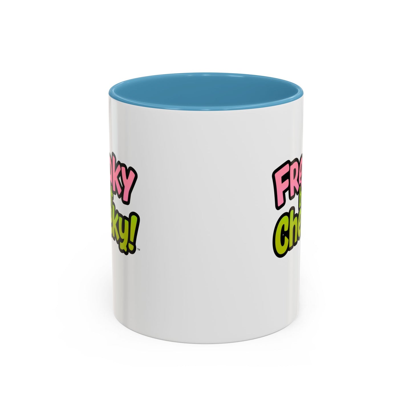 Fun Coffee Mug  freeky but Cheeky