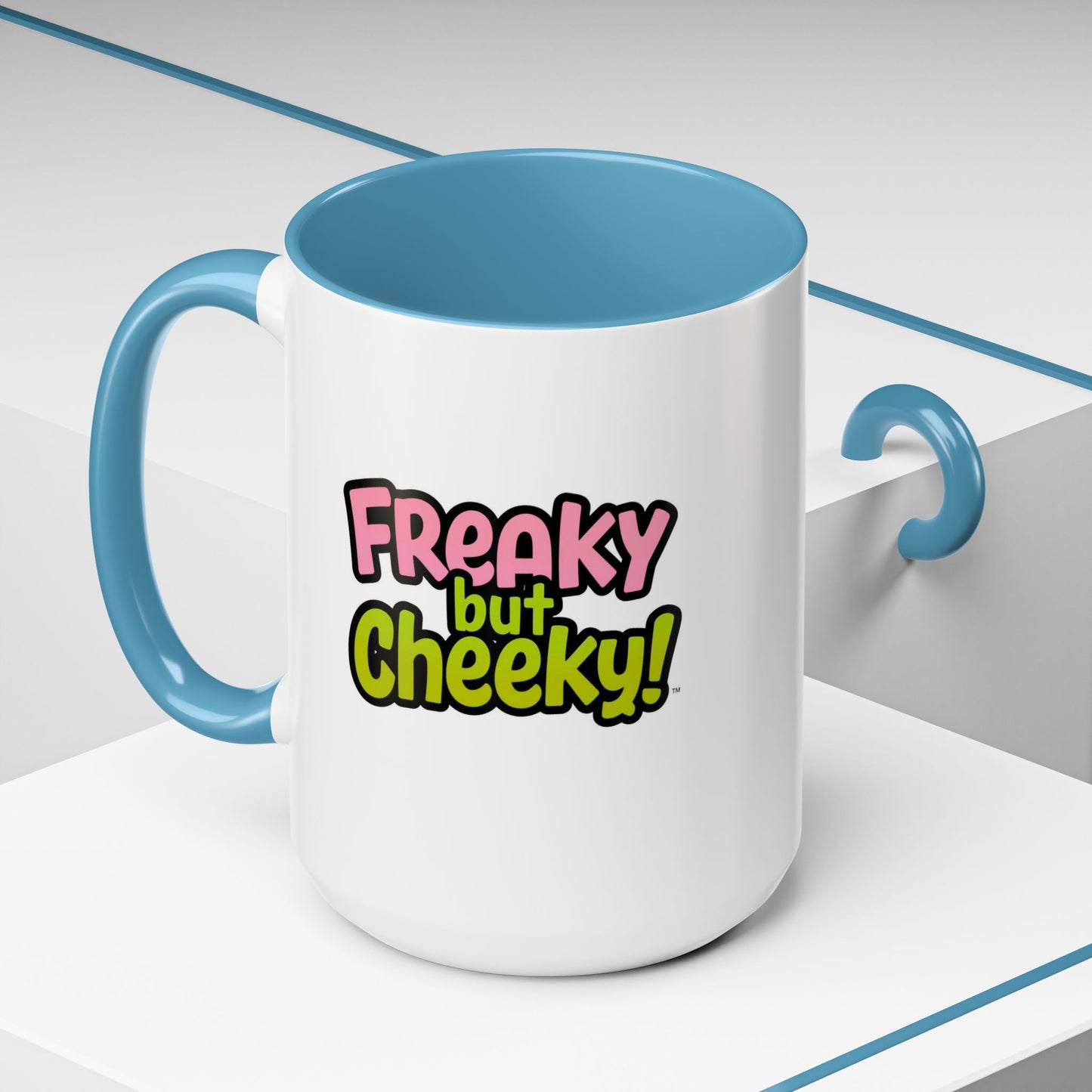 Fun Coffee Mug  freeky but Cheeky