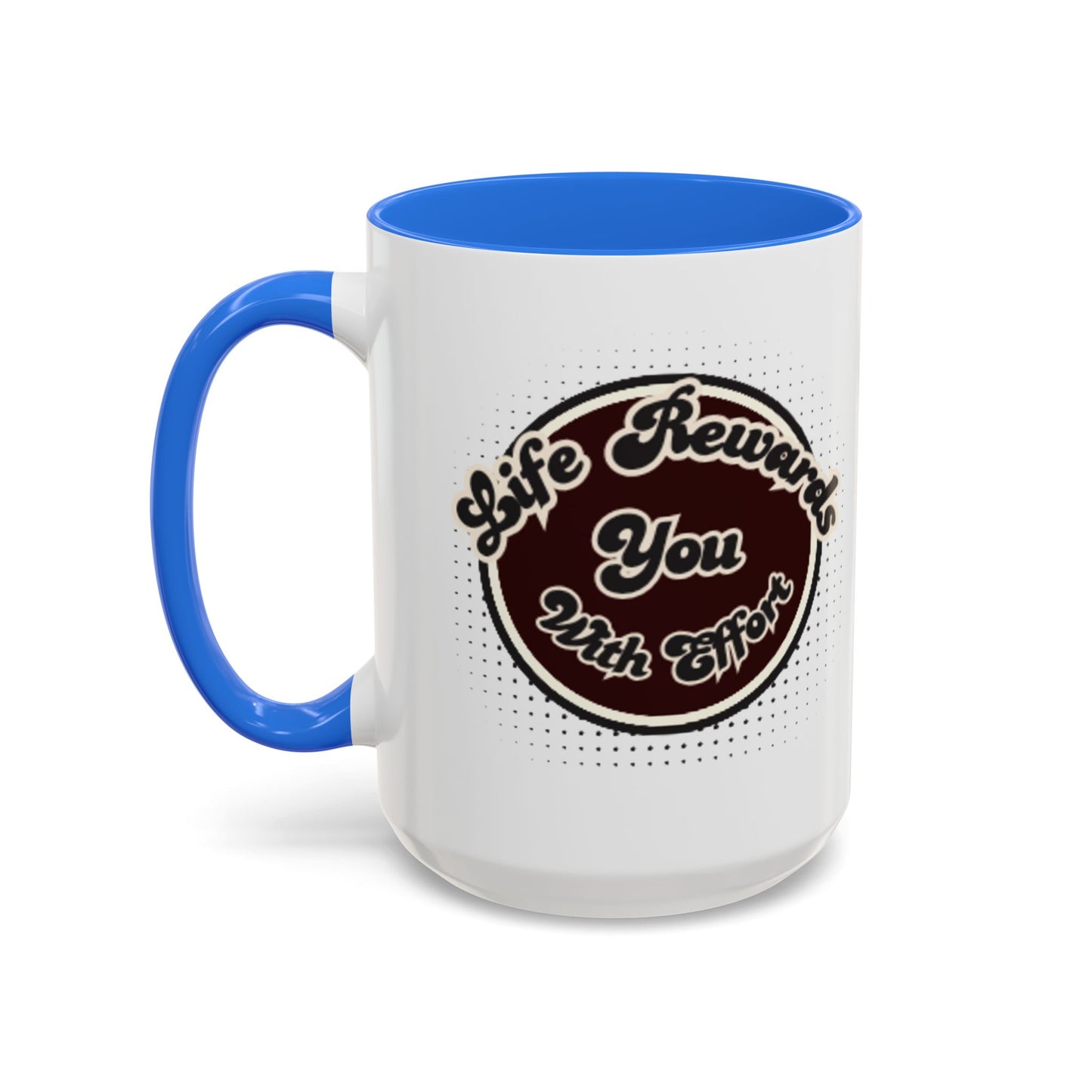 Life Rewards You Coffee Mug,  Inspirational Gift, and Accessory