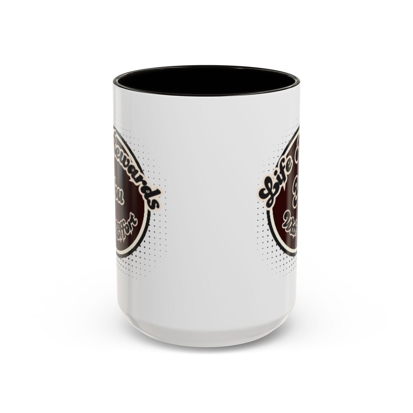 Life Rewards You Coffee Mug,  Inspirational Gift, and Accessory