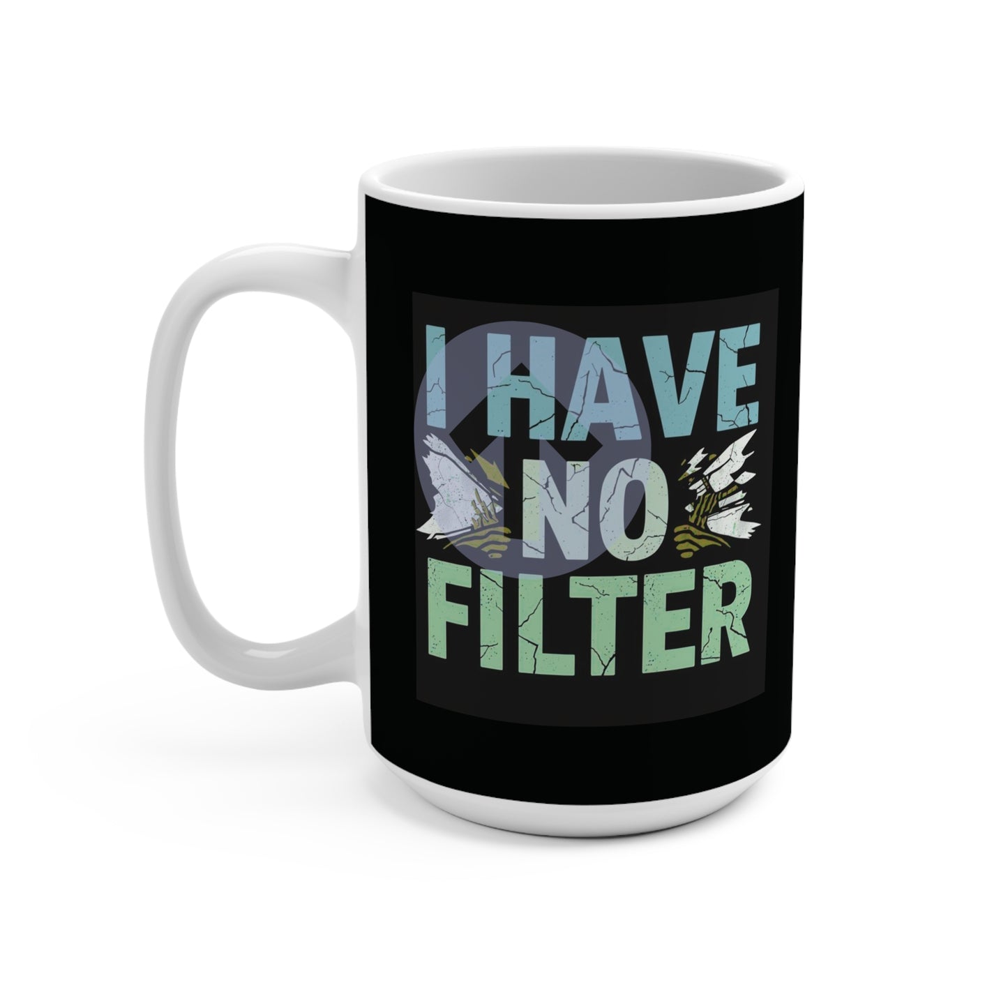 15oz Coffee Mug - "I Have No Filter" Perfect Gift