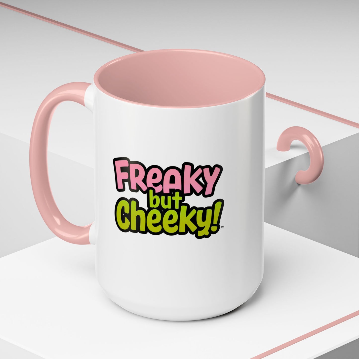 Fun Coffee Mug  freeky but Cheeky