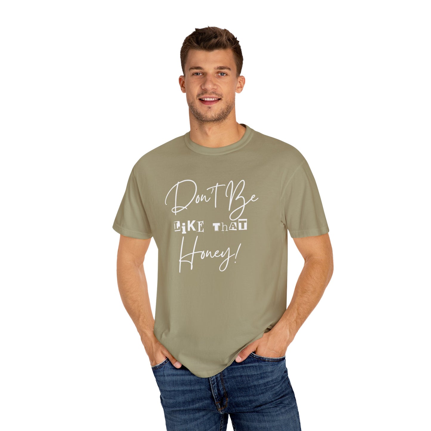 Don't Be Like That Honey! Casual T-Shirt, Gift Top