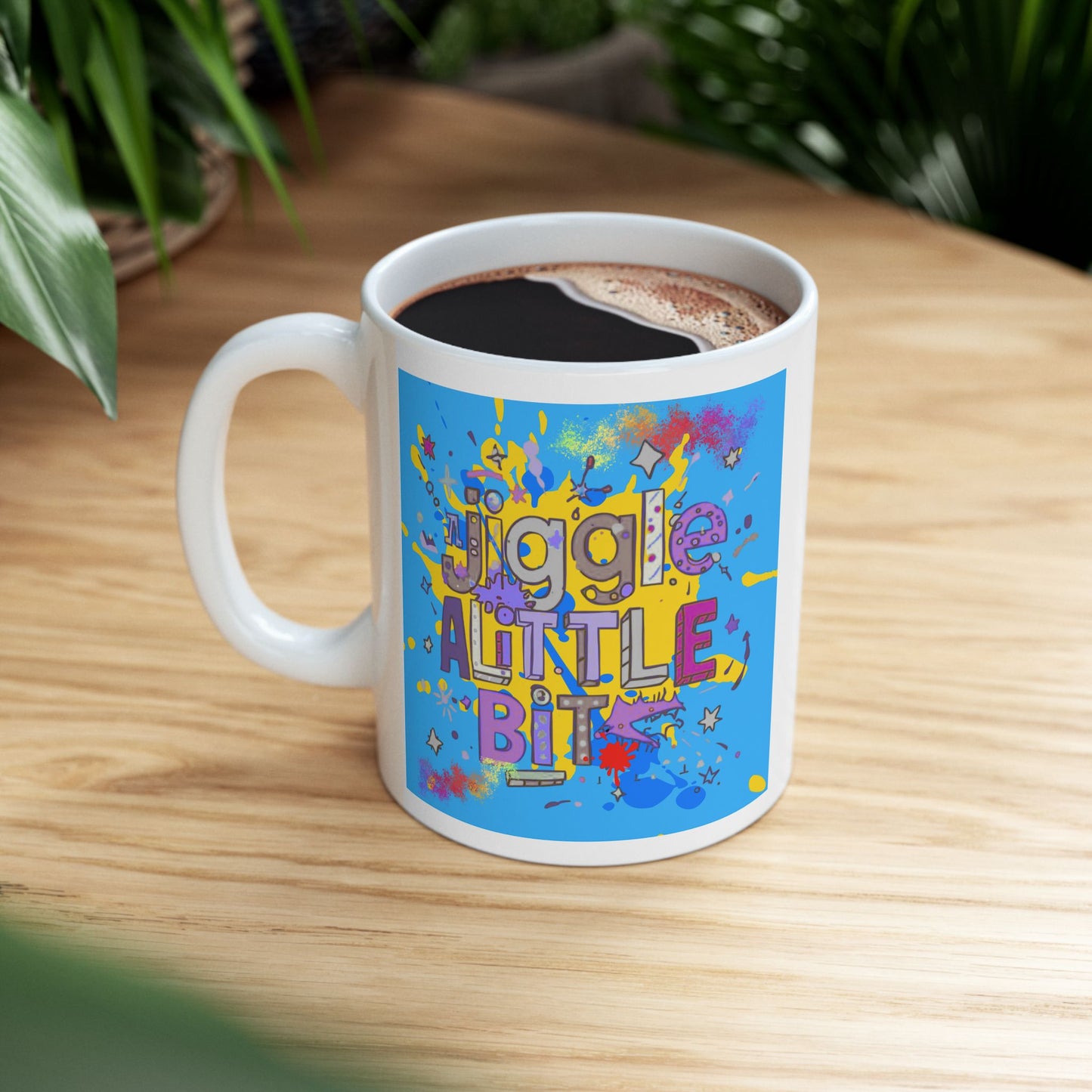Colorful "Jiggle a little bit" Mug