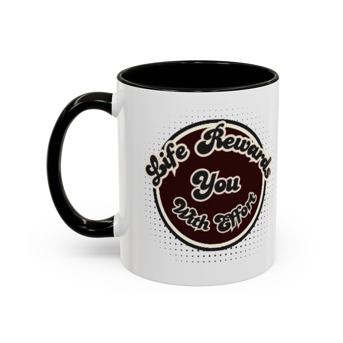 Life Rewards You Coffee Mug,  Inspirational Gift, and Accessory