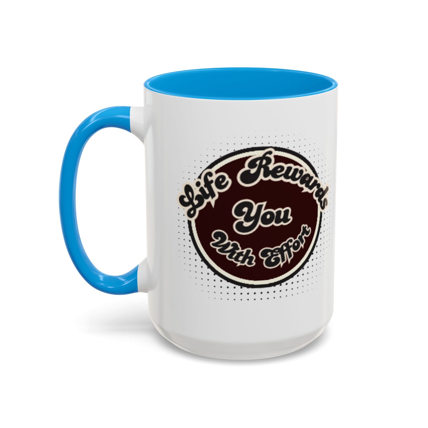 Life Rewards You Coffee Mug,  Inspirational Gift, and Accessory