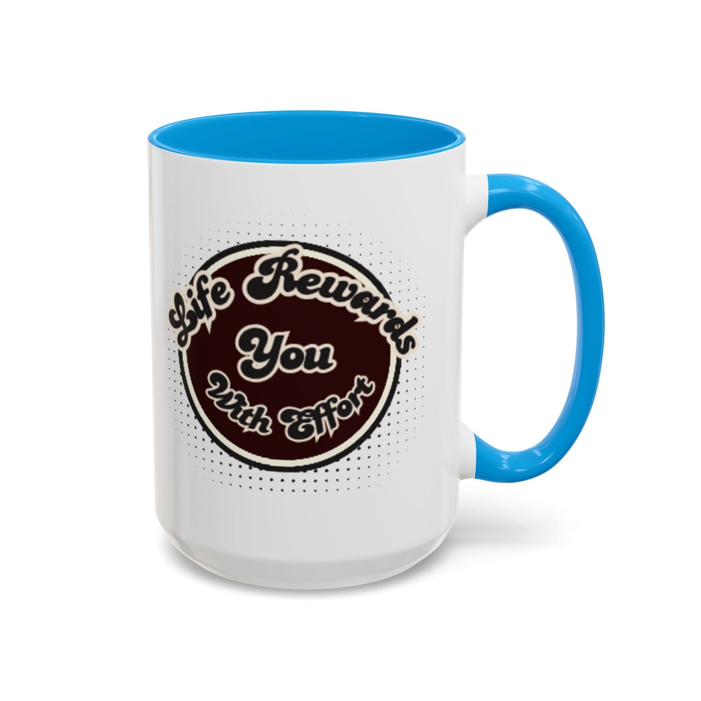 Life Rewards You Coffee Mug,  Inspirational Gift, and Accessory