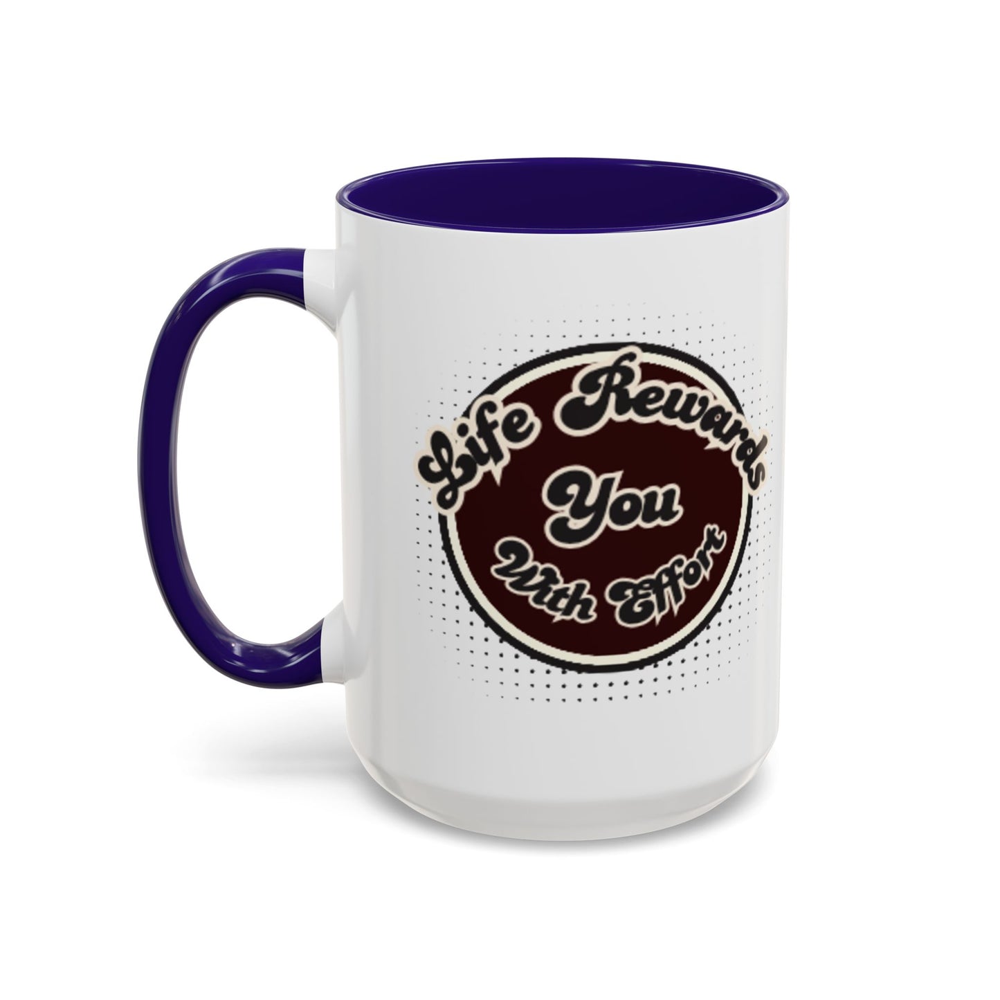 Life Rewards You Coffee Mug,  Inspirational Gift, and Accessory