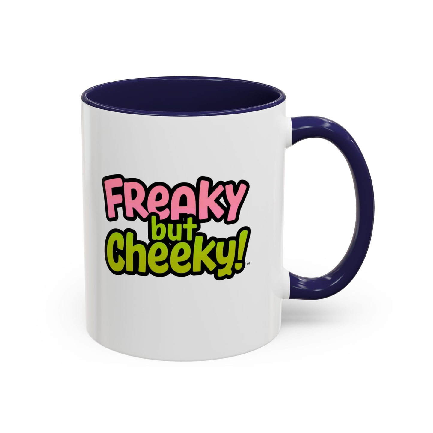 Fun Coffee Mug  freeky but Cheeky