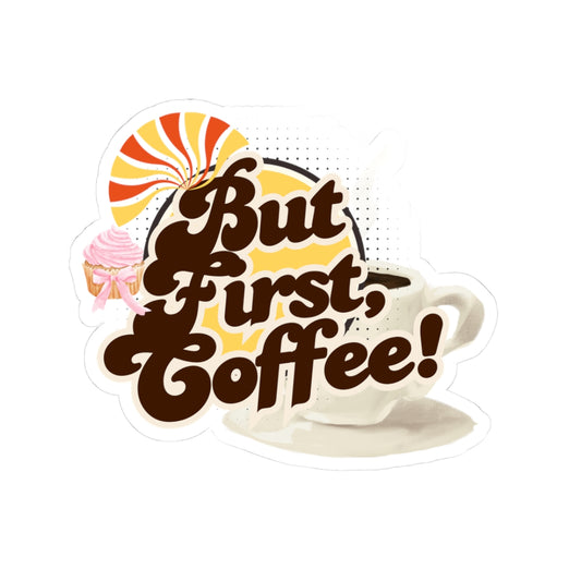 But First, Coffee!  Stickers Idea