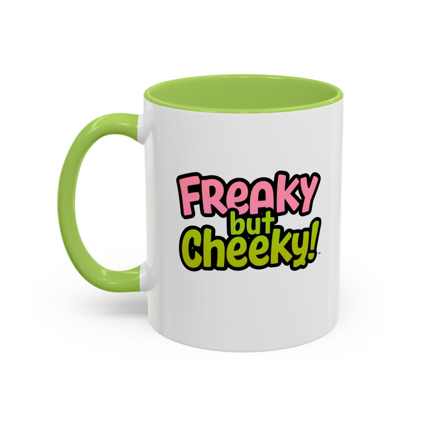 Fun Coffee Mug  freeky but Cheeky
