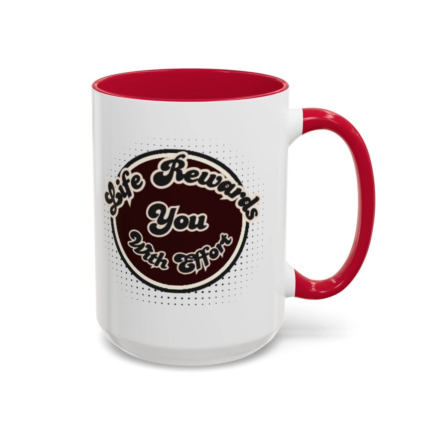 Life Rewards You Coffee Mug,  Inspirational Gift, and Accessory