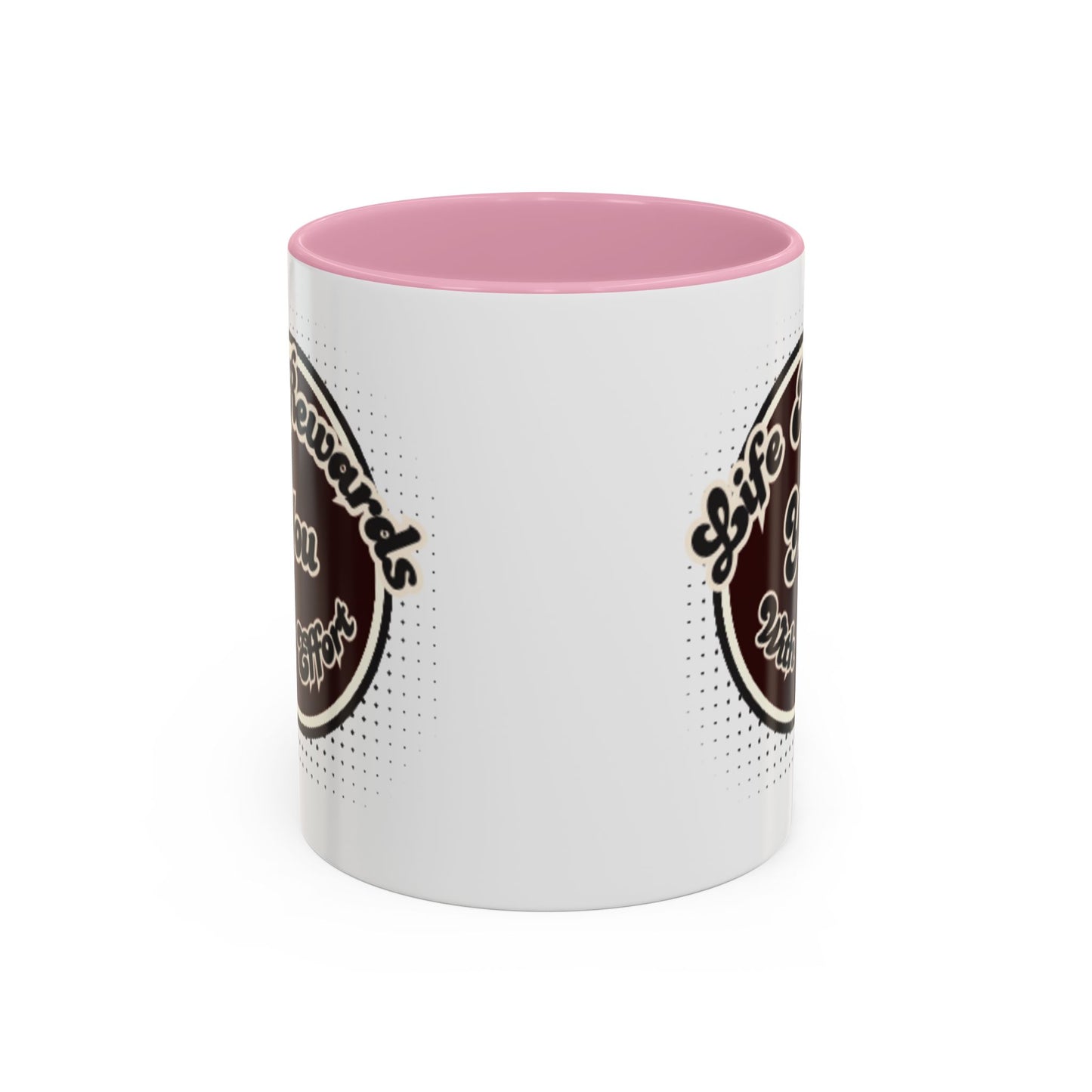 Life Rewards You Coffee Mug,  Inspirational Gift, and Accessory