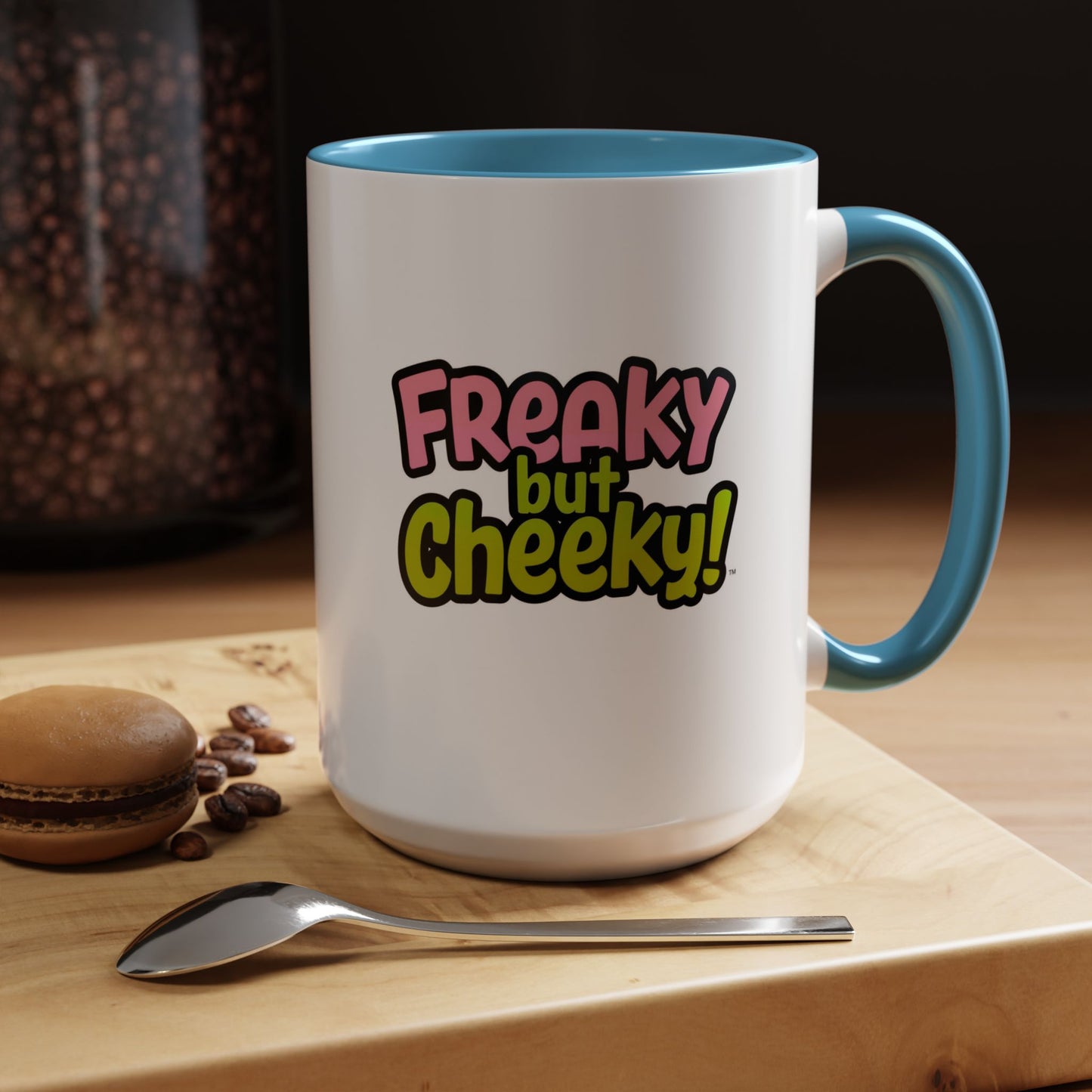Fun Coffee Mug  freeky but Cheeky