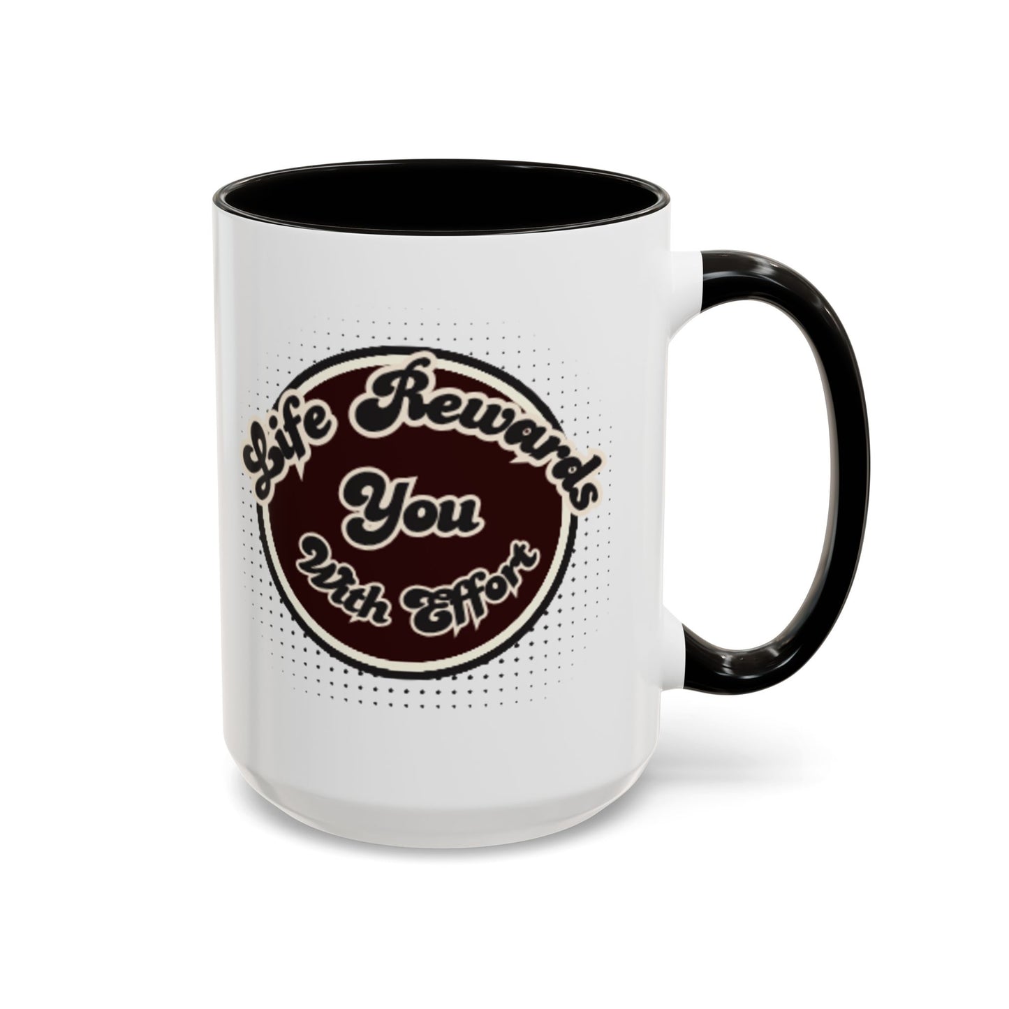 Life Rewards You Coffee Mug,  Inspirational Gift, and Accessory