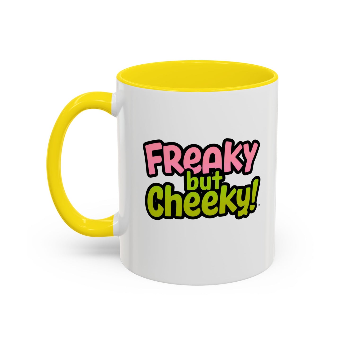Fun Coffee Mug  freeky but Cheeky