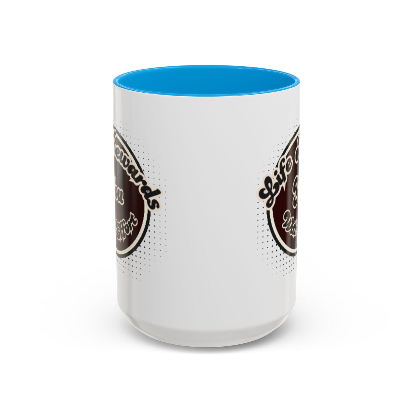 Life Rewards You Coffee Mug,  Inspirational Gift, and Accessory