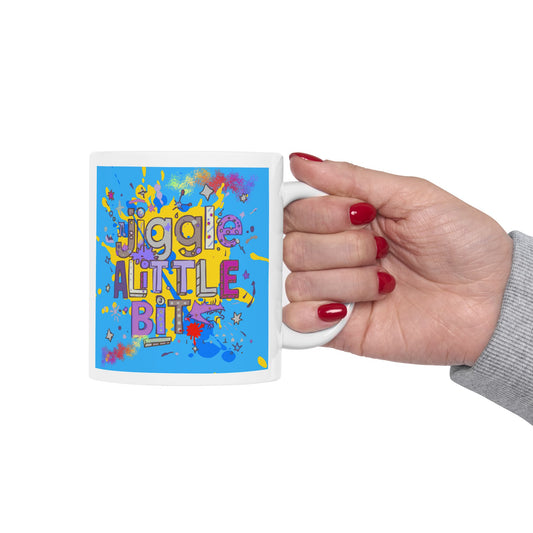 Colorful "Jiggle a little bit" Mug