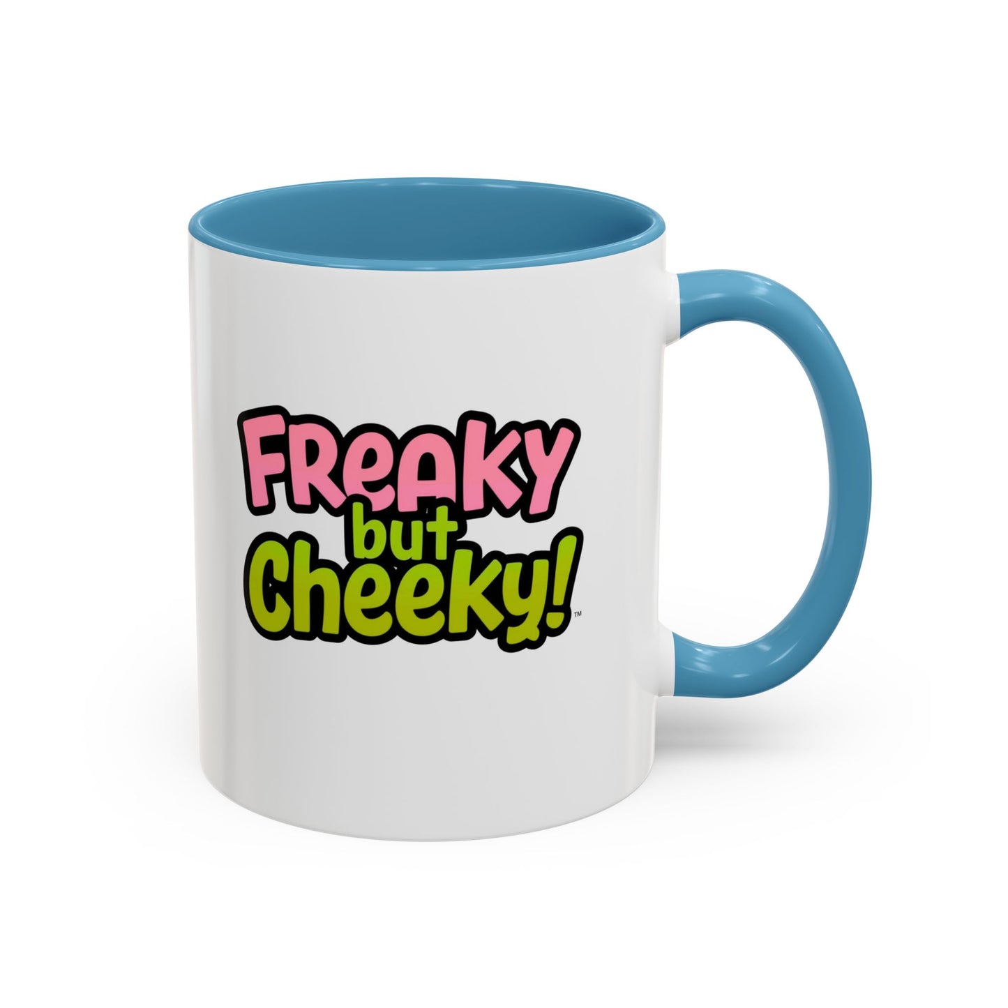 Fun Coffee Mug  freeky but Cheeky