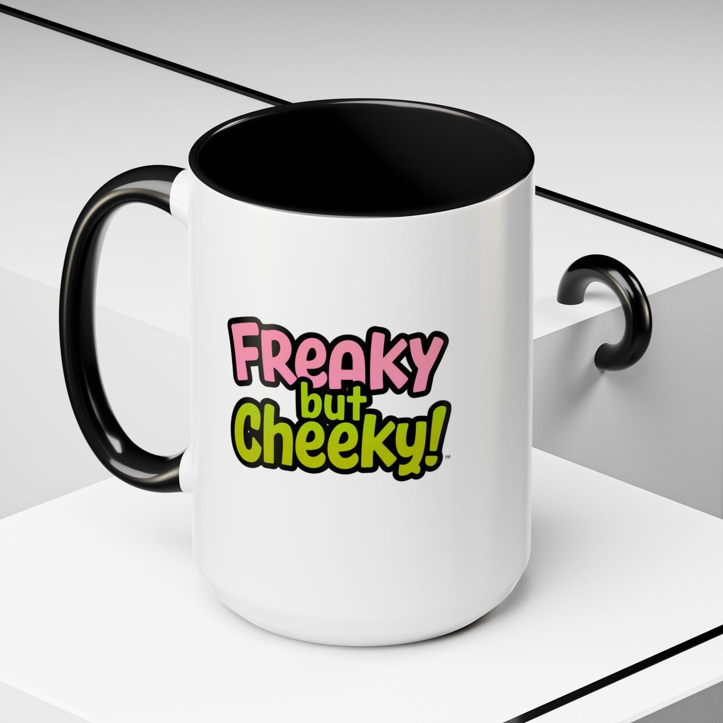 Fun Coffee Mug  freeky but Cheeky