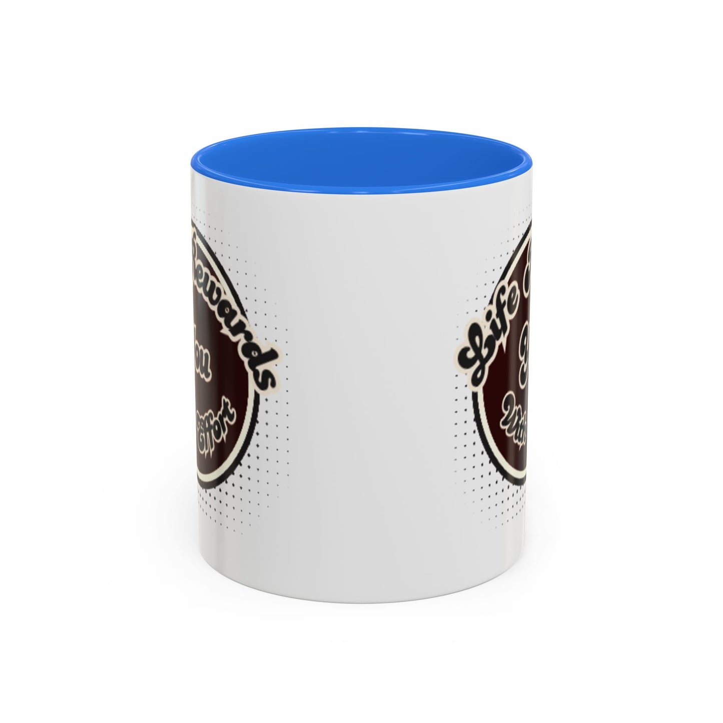 Life Rewards You Coffee Mug,  Inspirational Gift, and Accessory