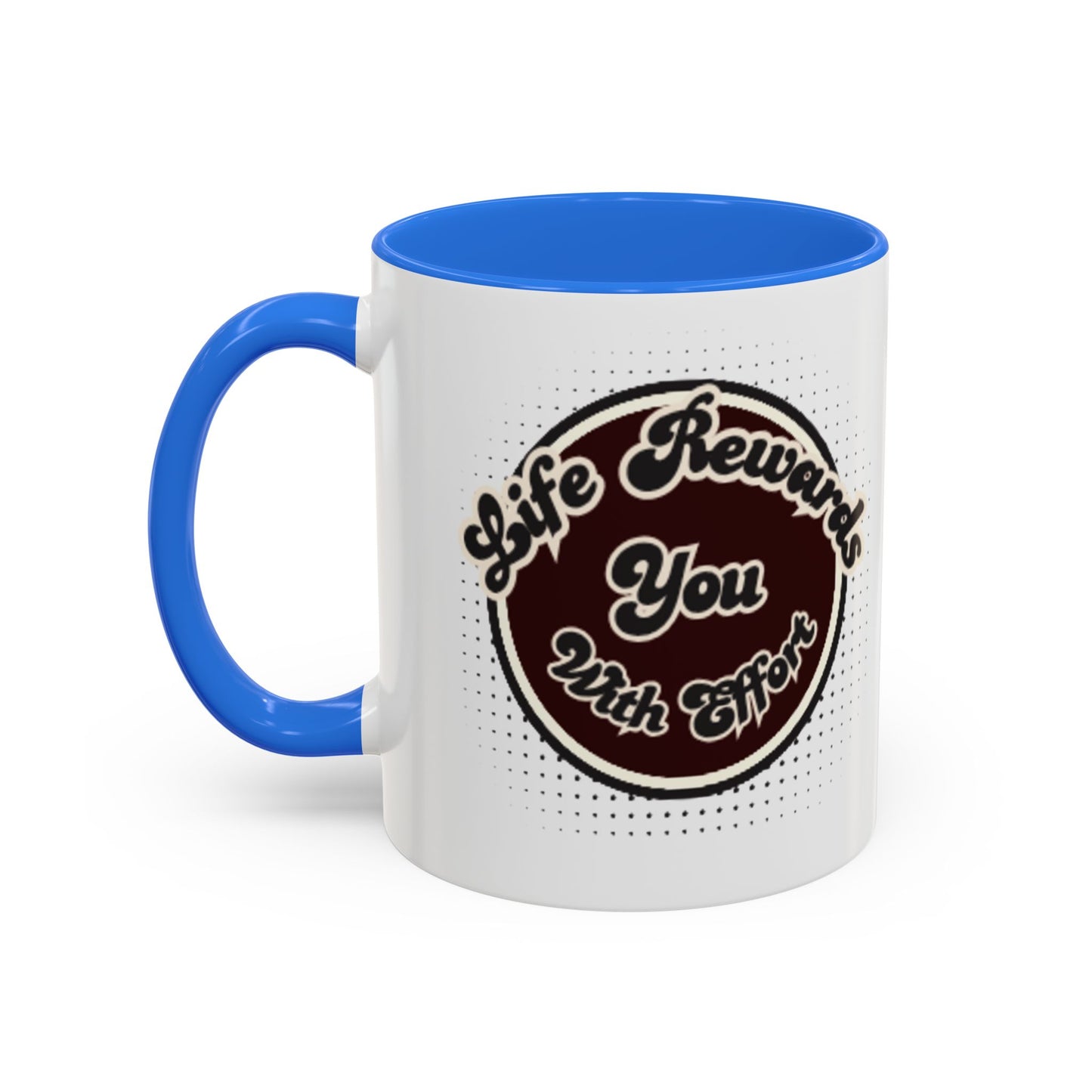Life Rewards You Coffee Mug,  Inspirational Gift, and Accessory